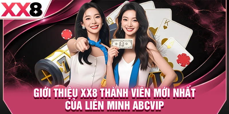 Giới thiệu XX8 thành viên mới nhất của liên minh ABCVIP