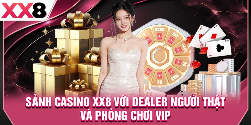 Sảnh casino XX8 với dealer người thật và phòng chơi VIP