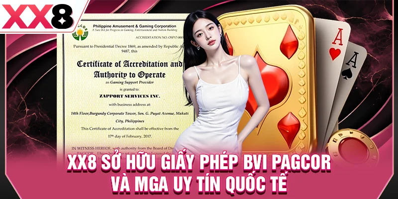 XX8 sở hữu giấy phép BVI PAGCOR và MGA uy tín quốc tế